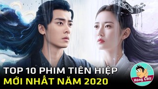 Top 10 phim tiên hiệp Hoa Ngữ mới hay nhất năm 2020|Hóng Cbiz