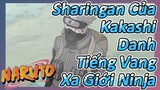 Sharingan Của Kakashi Danh Tiếng Vang Xa Giới Ninja