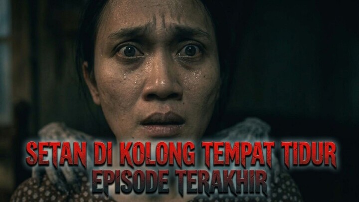 [Last Eps] SETAN DI KOLONG TEMPAT TIDUR #KoridorGelap