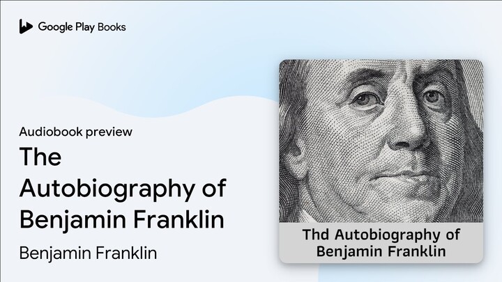 The Autobiography of Benjamin Franklin by Benjamin Franklin · Audiobook preview