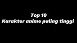 Top 10 karakter anime paling tinggi
