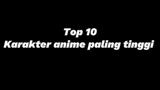 Top 10 karakter anime paling tinggi
