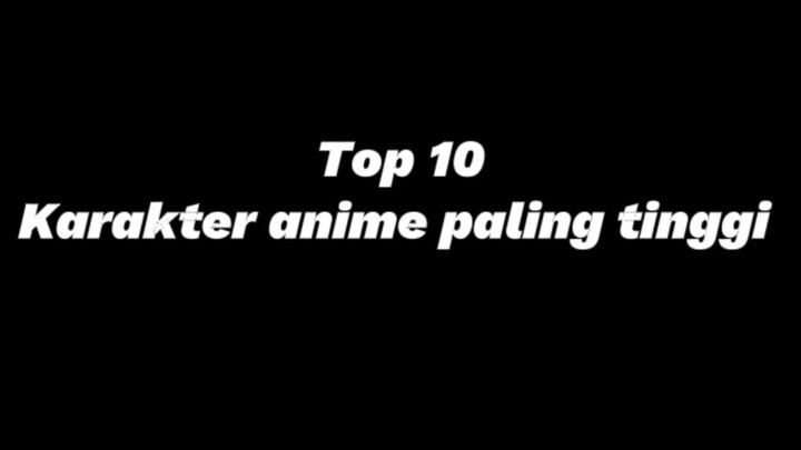 Top 10 karakter anime paling tinggi