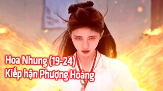Hoa Nhung (Tập 19 - 24) : Nỗi Hận Của Phượng Hoàng Hóa Thành Kỳ Độc, Dứt Tình Đại Chiến Thiên Giới