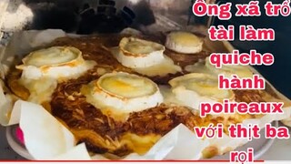 Ông xã trổ tài làm quiche hành poireaux với thịt ba rọi/quiche de poireaux et lardon /cuộc sống pháp