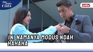 "Kok Bapak Jadi Sering Megang-megang Tangan Gitu Si Sekarang" | Atas Nama Cinta ANTV Eps 12 (6/6)