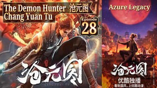 Eps 28 The Demon Hunter , Chang Yuan Tu , Azure Legacy , 沧元图