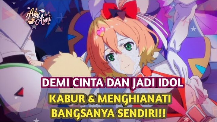 DEMI CINTA RELA MENGHIANATI BANGSANYA SENDIRI DAN JADI IDOL #alurcerita #bahasanime