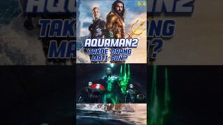 AQUAMAN 2: Takde Orang Mati Pun... #aquaman2