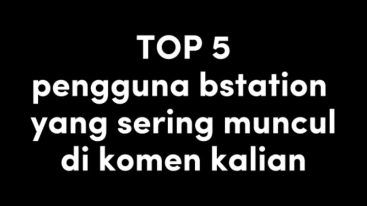 5 Pengguna bstation yang sering muncul di komen kalian