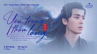 VI/EN : Yêu Trong Thầm Lặng – Mao Bất Dịch | 爱若无声//毛不易 |《Mirror: Twin Cities》Kính Song Thành OST