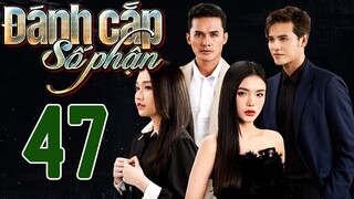 PHIM HOT | ĐÁNH CẮP SỐ PHẬN - TẬP 47 | PHIM BỘ VIỆT NAM HAY NHẤT 2024 | PHIM VIỆT NAM HOT NHẤT 2024