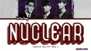 Im Yoon Seong (임윤성) of CNEMA – Nuclear [A Superior Day OST Part 2] Han|Rom|Eng Lyric