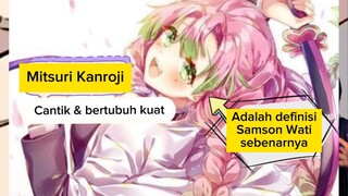 Mitsuri Kanroji adalah definisi Samson Wati yang sebenarnya