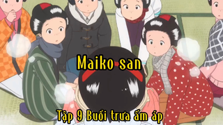 Maiko san _Tập 9 Buổi trưa ấm áp