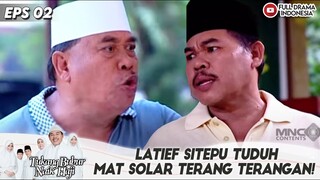 LATIEF SITEPU TUDUH MAT SOLAR TERANG TERANGAN! - TBNH EPS 02