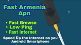 Fast Armenia Apn - Speed up the internet on your Android smart phone 2020