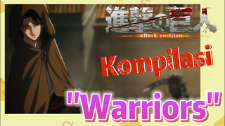 [Attack on Titan] Kompilasi | "Warriors"