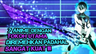 DIREMEHKAN PADAHAL SANGAT KUAT!!! 7 Anime dengan tokoh utama diremahkan padahal overpower