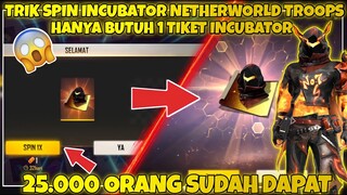 TIPS & TRIK SPIN INCUBATOR NETHERWORLD TROOPS !! - GARENA FREE FIRE