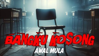 KISAH AWAL MULA || serial misteri BANGKU KOSONG