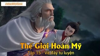 Thế Giới Hoàn Mỹ Tập 15 - Về đây tu luyện