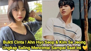 Bukti Cinta ! Ahn Hyo Seop & Kim Se Jeong Ungkap Saling Mencintai Sampai Saat Ini 💛