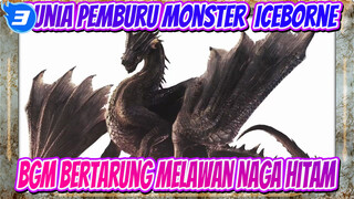 [Dunia Pemburu Monster: Iceborne] BGM Bertarung Melawan Naga Hitam_3