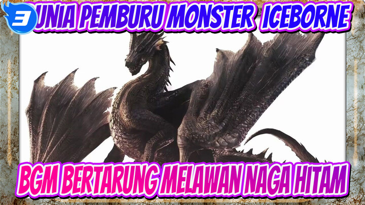 [Dunia Pemburu Monster: Iceborne] BGM Bertarung Melawan Naga Hitam_3