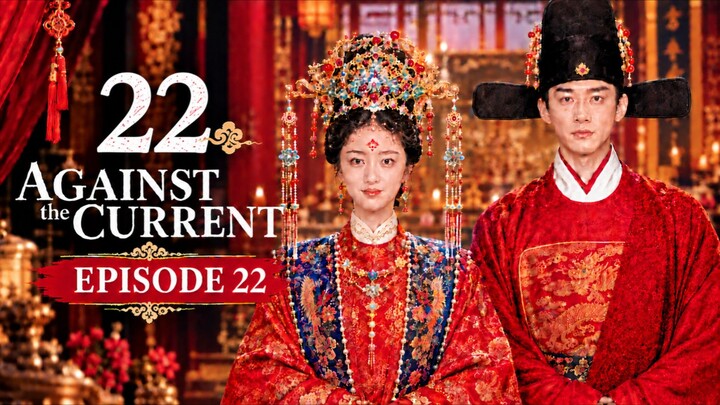 Against.The.Current.S01E22🇨🇳 ENG SUB