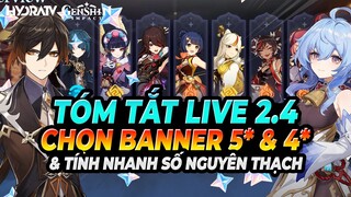 Tóm Tắt Live 2.4 | Tư Vấn Lựa Chọn Nhân Vật 5* Và Nhân Vật 4 Sao!  Genshin Impact