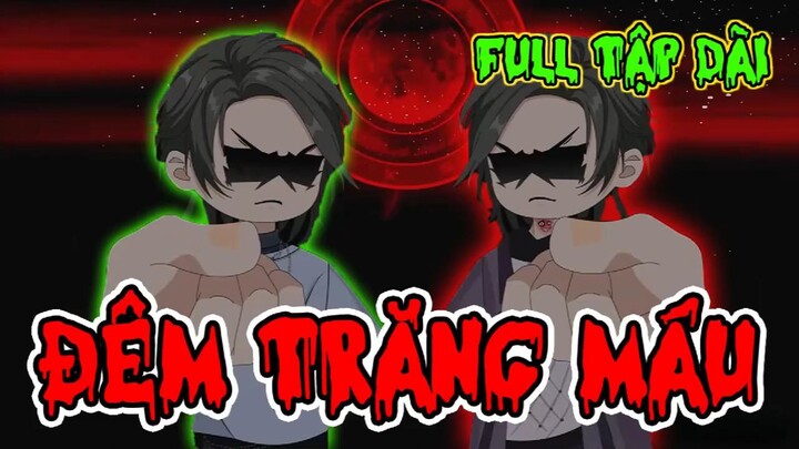Full 1-71 || Đêm trăng máu