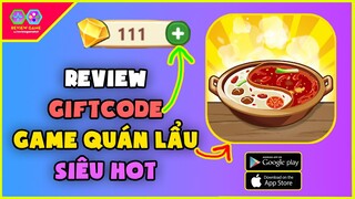 Full 6 Giftcode Chung & Review Vì Sao Tiệm Lẩu Đường Hạnh Phúc Lại HOT Khủng Như Vậy? Chơi Mê Ly Quá