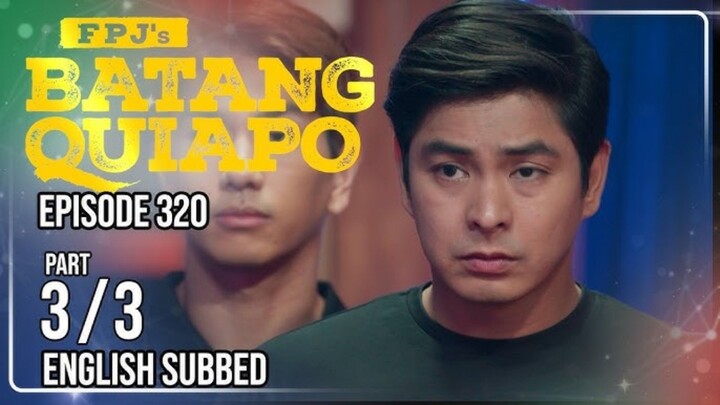 FPJ's Batang Quiapo | Episode 320 (3/3) | May 9 2024