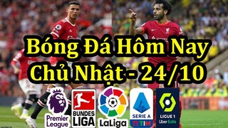 Lịch Thi Đấu Bóng Đá Hôm Nay 24/10 - Tâm Điểm Ngoại Hạng Anh & El Clasico - Thông Tin Trận Đấu