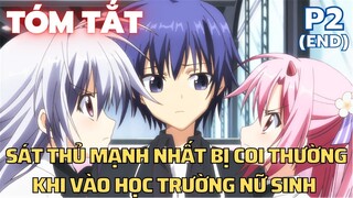 [ Tóm Tắt Anime Hay ] Sát thủ mạnh nhất bị coi thường khi vào học trường toàn nữ sinh - Phần 1