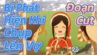 [Senpai Đáng Ghét Của Tôi] Đoạn Cut | Bị Phát Hiện Khi Chụp Lén Vợ