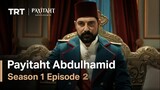 Payitaht : Abdülhamid Season 1 Episode 2
