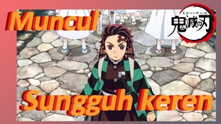 Muncul Sungguh keren