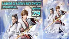 Eps 29 | Legend of Lotus Fairy Sword [Qing Lian Jian Xian Chuan] Sub Indo