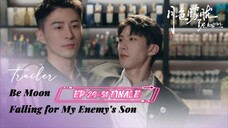 [EP 24-31 FINALE] Be Moon: Falling for My Enemy's Son