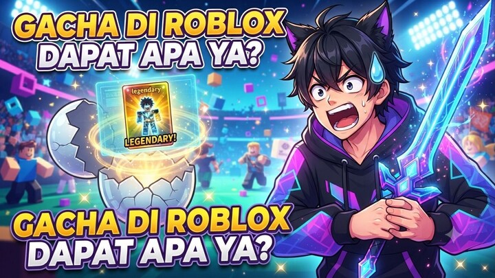 Gacha di Roblox Dapat Apa Ya_