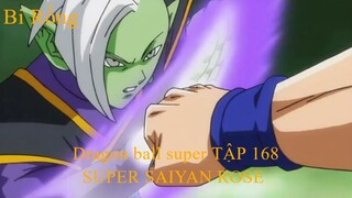 Dragon ball super TẬP 168-SUPER SAIYAN ROSE