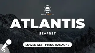 Atlantis - Seafret (Lower Key - Piano Karaoke)