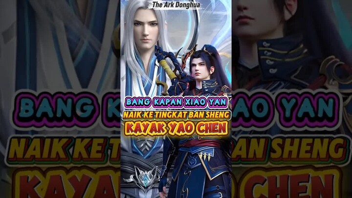XIAO YAN TIDAK PERNAH NAIK KE TINGKAT BAN SHENG⁉️