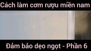 Cách làm cơm rượu miền nam đảm bảo dẹo ngọt #6