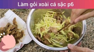 Làm gỏi xoài cá sặc p6