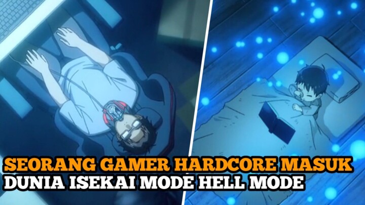 SEORANG GAMER HARDCORE MASUK DUNIA ISEKAI MODE HELL MODE