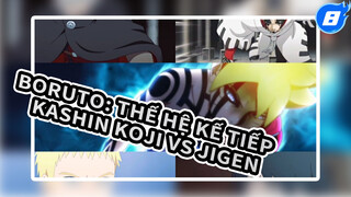 Boruto: Thế Hệ Kế Tiếp
Kashin Koji VS Jigen_8