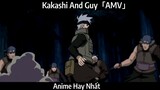 Kakashi And Guy「AMV」Hay Nhất